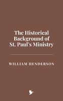   The Historical Background of St. Paul’s Ministry