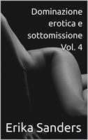   Dominazione erotica e sottomissione Vol. 4