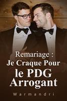 Remariage : Je Craque Pour le PDG Arrogant