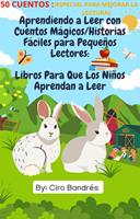  Aprendiendo a Leer con Cuentos Mágicos/Historias Fáciles para Pequeños Lectores:Libros Para Que Los Niños Aprendan a Leer [50 CUENTOS] (ESPECIAL PARA MEJORAR LA LECTURA)