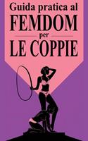   Guida pratica al femdom per le coppie Esplorazione e connessione dalla dominazione femminile