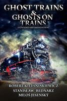   Ghost Trains & Ghosts on Trains; Expanded Second Edition