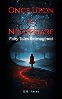 Once Upon a Nightmare: Fairy Tales Reimagined