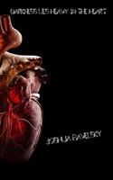   Darkness Lies Heavy In the Heart