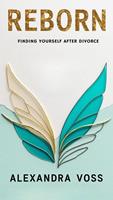 Reborn: Finding Yourself After Divorce
