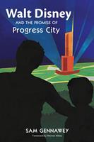   Walt and the Promise of Progress City