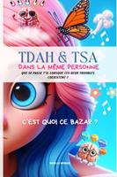   TDAH & TSA dans la même personne que se passe t'il lorsque ces deux troubles coexistent ?