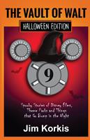   Vault of Walt 9: Halloween Edition: Spooky Stories of Disney Films, Theme Parks, and Things That Go Bump In the Night