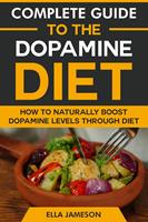   Complete Guide to the Dopamine Diet: Eating for Motivation and Happiness