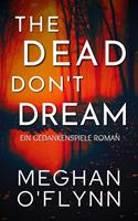   The Dead Don't Dream: Ein Gedankenspiele Roman