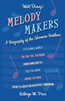   Walt Disney's Melody Makers: A Biography of the Sherman Brothers