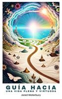   Guía para una Vida Plena y Virtuosa