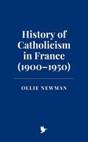   History of Catholicism in France (1900–1950)