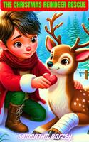 The Christmas Reindeer Rescue: A Magical Race Against Time to Save Christmas