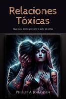   Relaciones Tóxicas: Qué son, Cómo Prevenir o Salir de Ellas