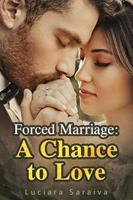   Forced Marriage: A Chance to Love