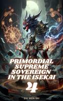 Primordial Supreme Sovereign in the Isekai