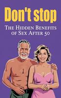 Don't stop - The Hidden Benefits of Sex After 50