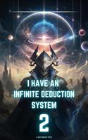   I Have an Infinite Deduction System