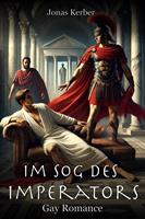 Im Sog des Imperators: Gay Romance