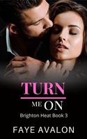   Turn Me On