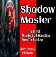  Shadow Master: The Art Of Mind Locks & Deception From The Shadows