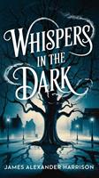   Whispers in the Dark