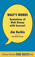   Walt's Words: Quotations of Walt Disney with Sources