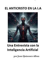   EL ANTICRISTO EN LA I.A: Una Entrevista con la Inteligencia Artificial