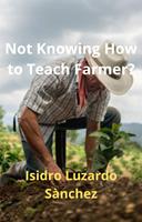 Not Knowing How to Teach Farmer?