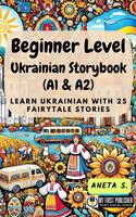 Beginner Level Ukrainian Storybook (A1 & A2): Learn Ukrainian with 25 Fairytale Stories
