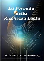 La Formula della Ricchezza Lenta