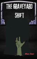   The Graveyard Shift