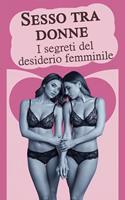 Sesso tra donne - I segreti del desiderio femminile