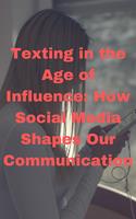   Texting in the Age of Influence: How Social Media Shapes Our Communication