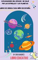 Exploradores del Espacio/Un Viaje por las Estrellas y los Planetas:Libros de Ciencia Para Niños en Español