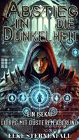   Abstieg in die Dunkelheit:Ein Isekai LitRPG mit düsterem Abgrund