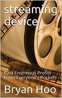   Streaming Device: Raid Enormous Profits From Everyone's Pockets