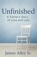   Unfinished: A Father's Story of Love and Loss