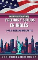   Prefijos y sufijos en ingl&eacute;s para hispanohablantes: For beginner