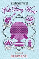  A Historical Tour of Walt Disney World: Volume 2