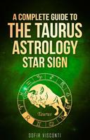   Taurus: A Complete Guide To The Taurus Astrology Star Sign