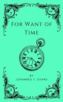   For Want of Time