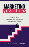 Persönliches Marketing: Aufbau Ihrer Persönlichen Marke Für Beruflichen Erfolg