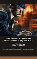 ISA Certified Automation Professional (CAP) Associate Study Notes: 500 Study Notes for Accelerated Certification Success