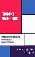   Produktmarketing: Von Der Konzeption Bis Zur Erfolgreichen Markteinführung