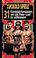   Cuckold Spiele: 31 Cuckold-Fantasien, um als Paar Lust zu entfesseln Die Kunst der Unterwerfung und Macht im Cuckold-Spiel