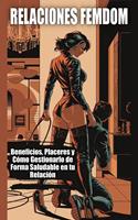  RELACIONES FEMDOM - Beneficios, Placeres y Cómo Gestionarlo de Forma Saludable en tu Relación