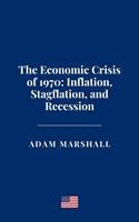 The Economic Crisis of 1970: Inflation, Stagflation, and Recession