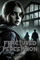   Fractured Perception